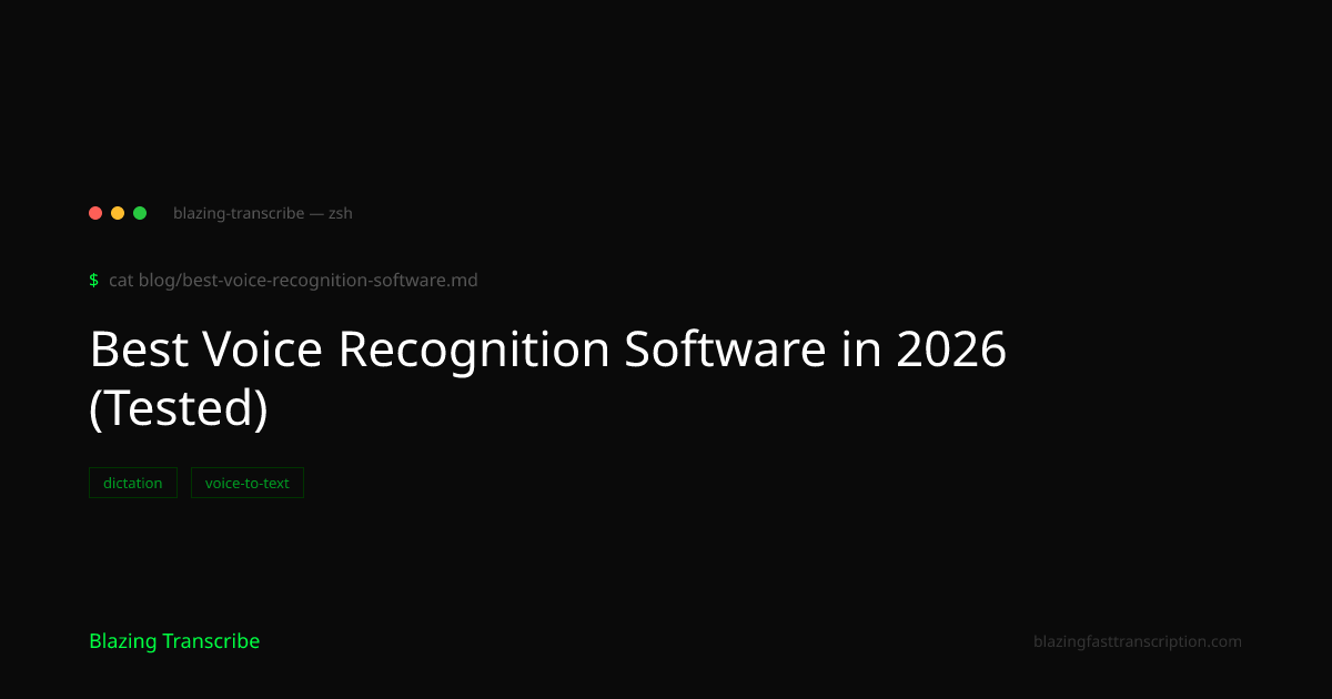 Best Voice Recognition Software: Top Picks for 2026 — Blazing Transcribe