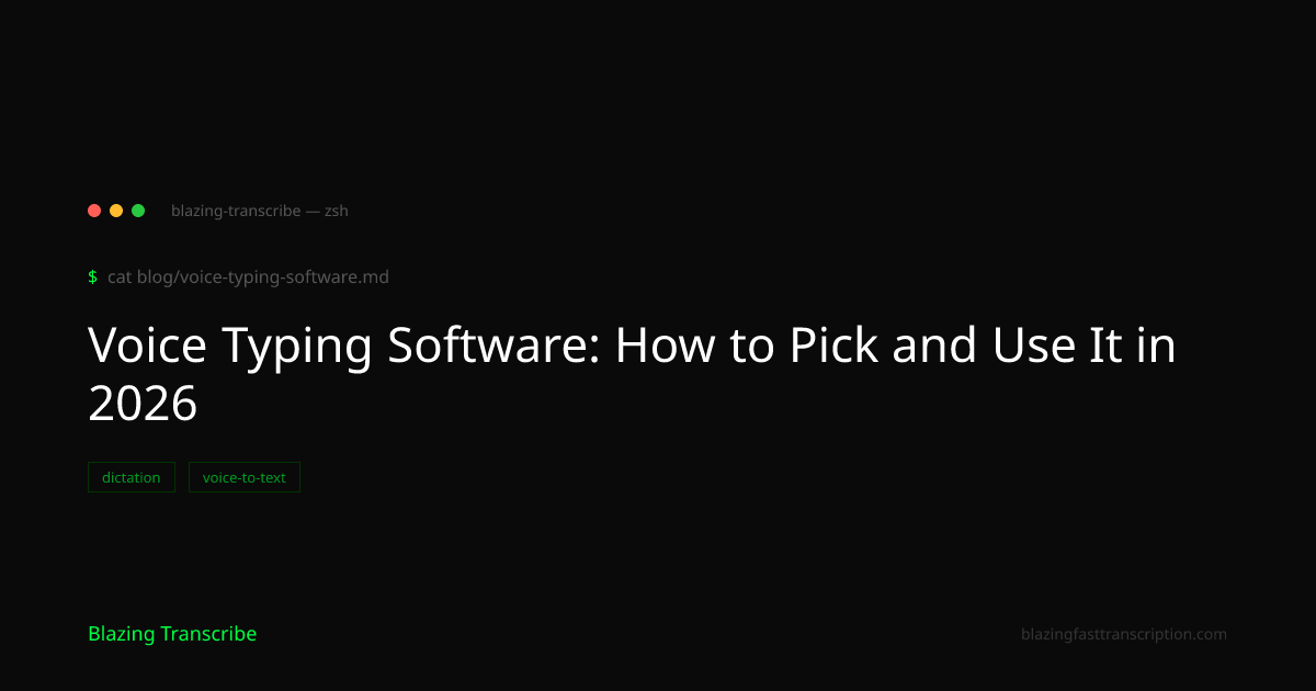 Best Voice Typing Software in 2026 — Blazing Transcribe